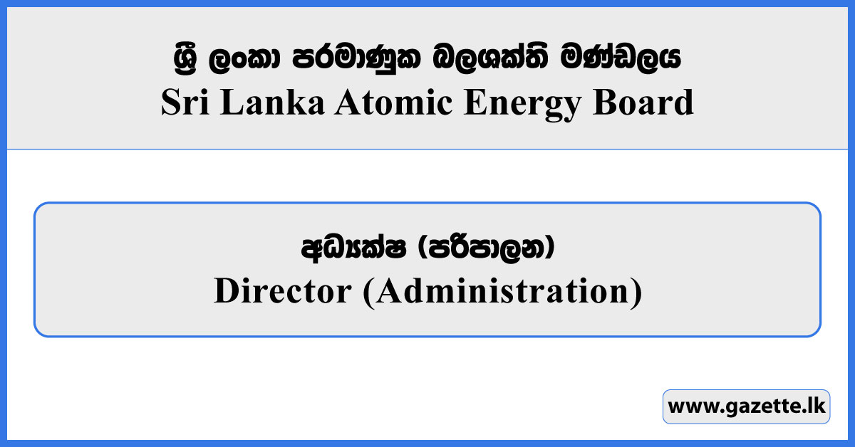 Director (Administration) - Sri Lanka Atomic Energy Board Vacancies 2026