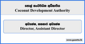 Director, Assistant Director - Coconut Development Authority Vacancies 2024