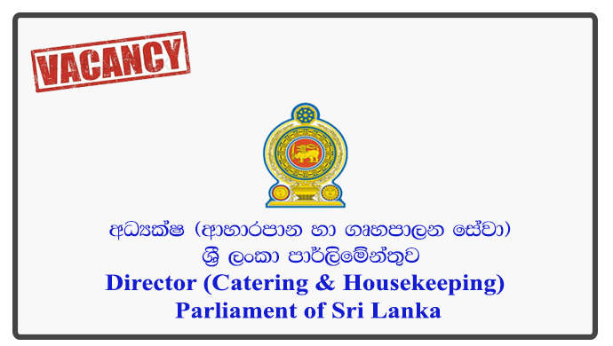 Director (Catering & Housekeeping) - Parliament of Sri Lanka