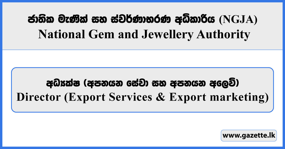 Director (Export Services & Export marketing) - National Gem & Jewellery Authority Vacancies 2026