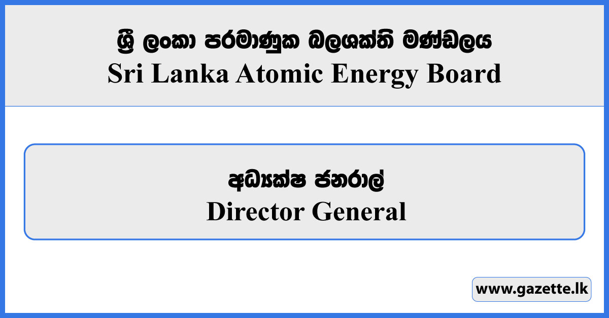 Director General - Sri Lanka Atomic Energy Board Vacancies 2024