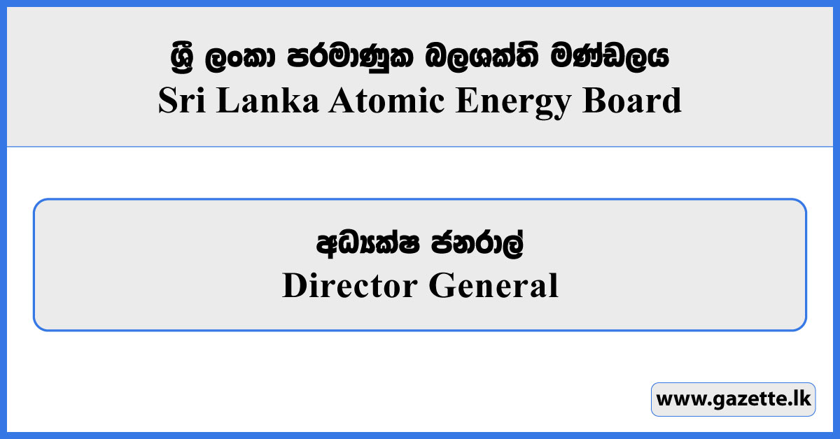 Director General - Sri Lanka Atomic Energy Board Vacancies 2025