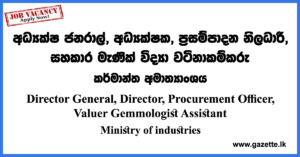 Director General, Director, Procurement Officer, Valuer Gemmologist Assistant
