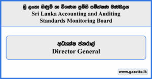 Director General - Sri Lanka Accounting & Auditing Standards Monitoring Board Vacancies 2025