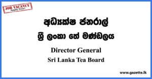 Director General - Sri Lanka Tea Board Vacancies 2023