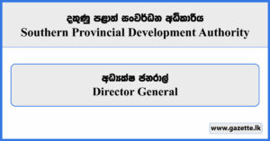 Director General - Southern Provincial Development Authority Vacancies 2025