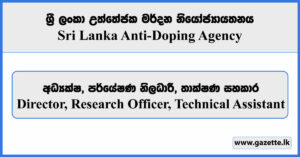 Director, Research Officer, Technical Assistant - Sri Lanka Anti-Doping Agency Vacancies 2023