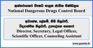 Director, Secretary, Legal Officer, Scientific Officer, Counseling Assistant - National Dangerous Drugs Control Board Vacancies 2023