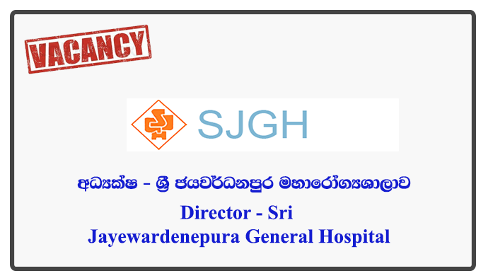 Director - Sri Jayewardenepura General Hospital