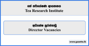Director - Tea Research Institute Vacancies 2026