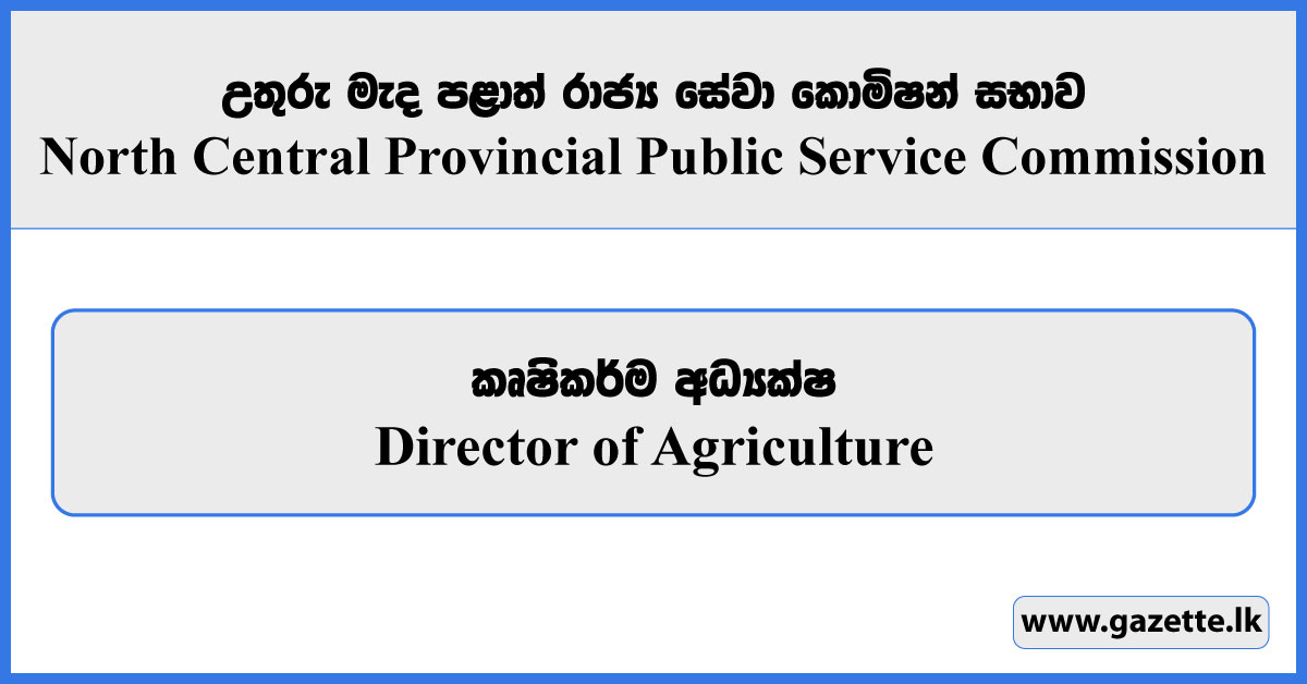 Director of Agriculture - North Central Provincial Public Service Commission Vacancies 2026