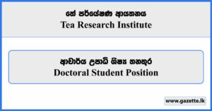 Doctoral Student - Tea Research Institute Vacancies 2023