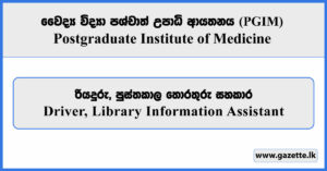 Driver, Library Information Assistant - Postgraduate Institute of Medicine Vacancies 2026