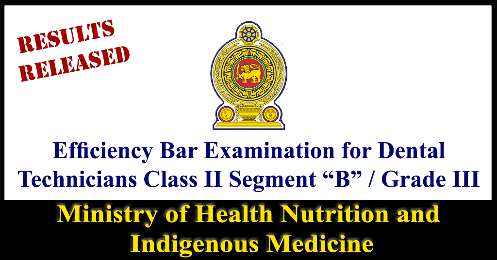 Results Released : EB Examination for Dental Technicians Class II Segment “B” / Grade III – 2018 Ministry of Health