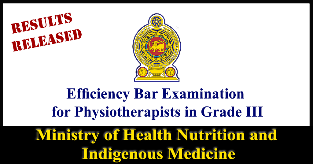 Results Released : Efficiency Bar Examination for Physiotherapists in Grade III - Ministry of Health, Nutritions & Indigenous Medicine