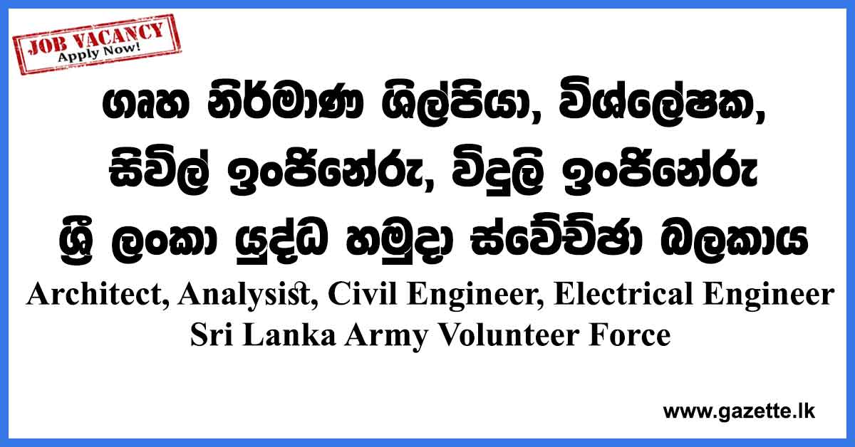 Architect, Analysist, Civil Engineer, Electrical Engineer Sri Lanka Army Volunteer Force