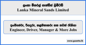 Engineer, Driver, Manager - Lanka Mineral Sands Limited Vacancies 2023