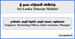 Engineer, Marketing Officer, Sales Assistant, Manager - SLT Mobitel Vacancies 2024