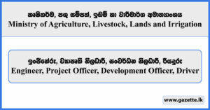 Engineer, Project Officer, Development Officer, Driver - Ministry of Agriculture, Livestock, Lands and Irrigation Vacancies 2025