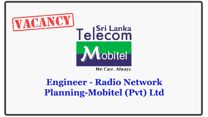 Engineer - Radio Network Planning-Mobitel (Pvt) Ltd