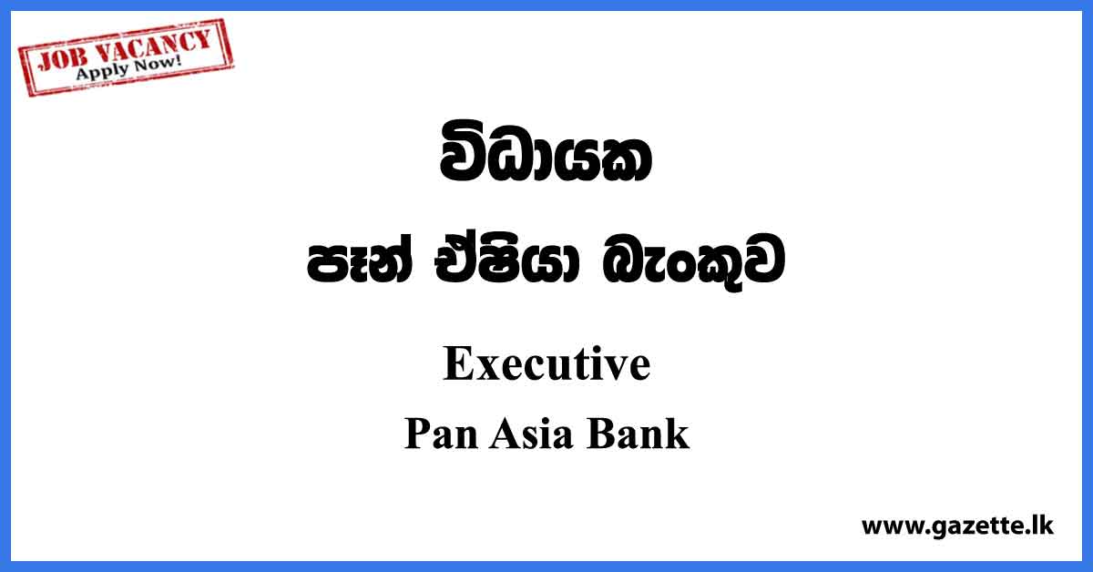Executive - Pan Asia Bank Vacancies 2023