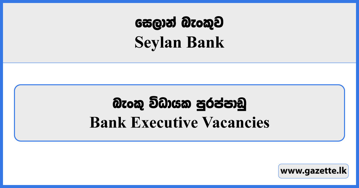 Executive - Seylan Bank Vacancies 2024