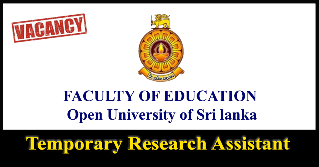 Temporary Research Assistant - FACULTY OF EDUCATION - Open University of Sri lanka