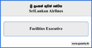 Facilities Executive - SriLankan Airlines Vacancies 2025