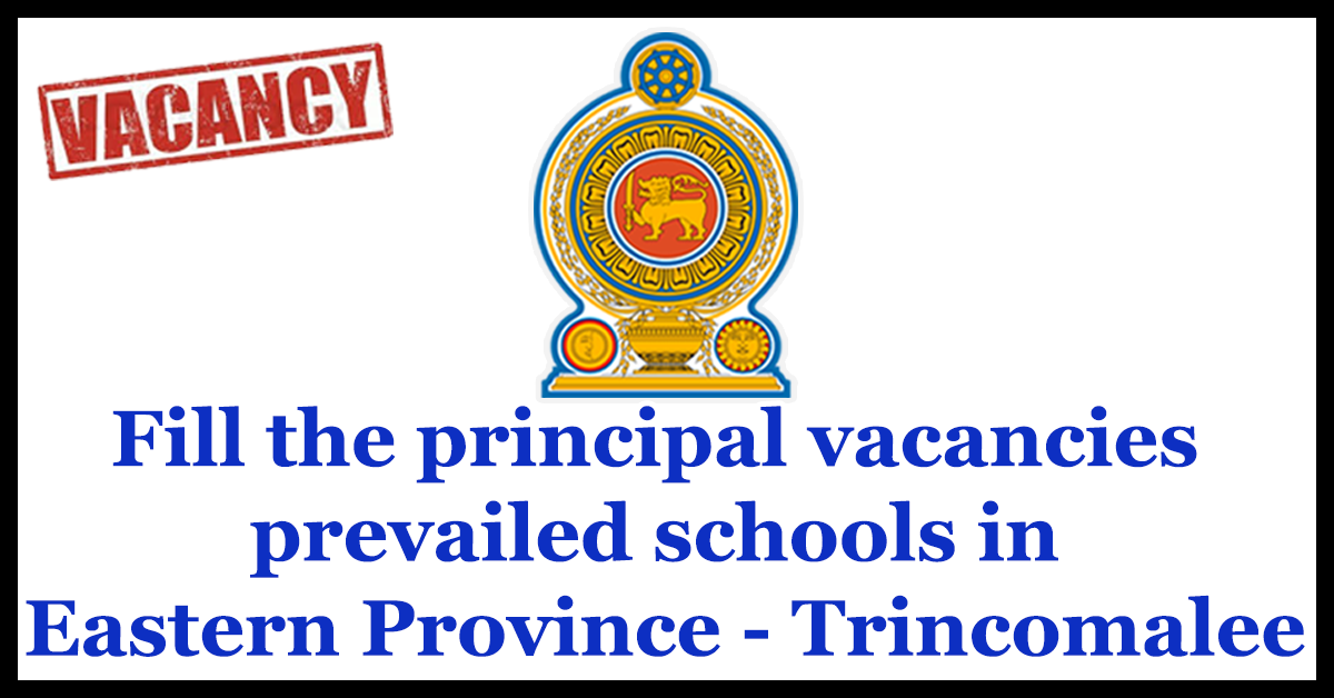 Fill the principal vacancies prevailed schools in Eastern Province - Trincomalee