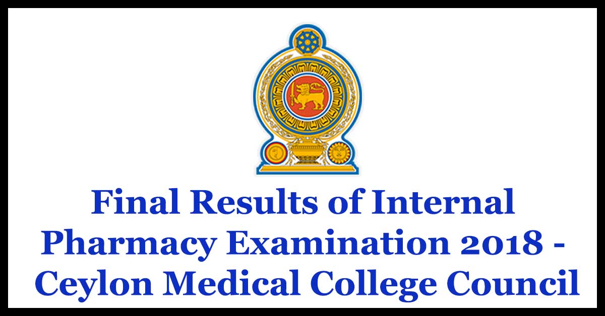 Final Results of Internal Pharmacy Examination 2018 - Ceylon Medical College Council