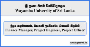Finance Manager, Project Engineer, Project Officer - Wayamba University of Sri Lanka Vacancies 2026