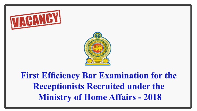 First Efficiency Bar Examination for the Receptionists Recruited under the Ministry of Home Affairs - 2018
