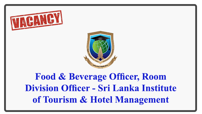 Food & Beverage Officer, Room Division Officer - Sri Lanka Institute of Tourism & Hotel Management