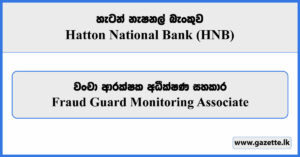 Fraud Guard Monitoring Associate - Hatton National Bank Vacancies 2025