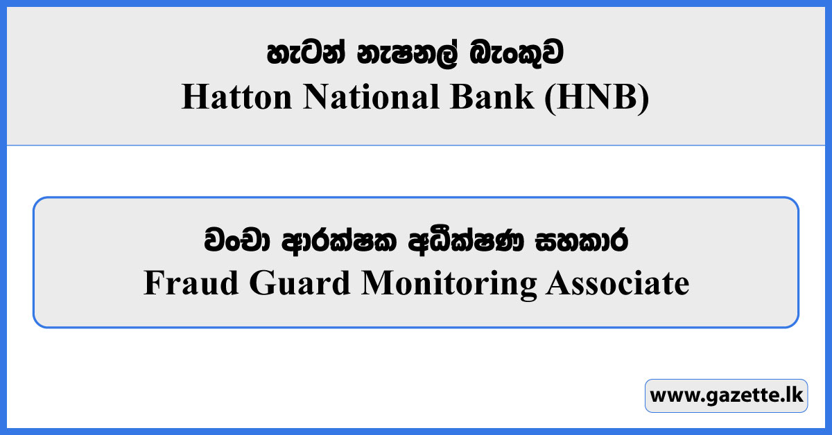 Fraud Guard Monitoring Associate - Hatton National Bank Vacancies 2025