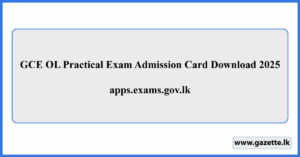 GCE OL Practical Exam Admission Card Download 2025 - apps.exams.gov.lk