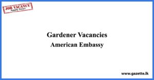 Gardener Vacancies - American Embassy Vacancies 2023