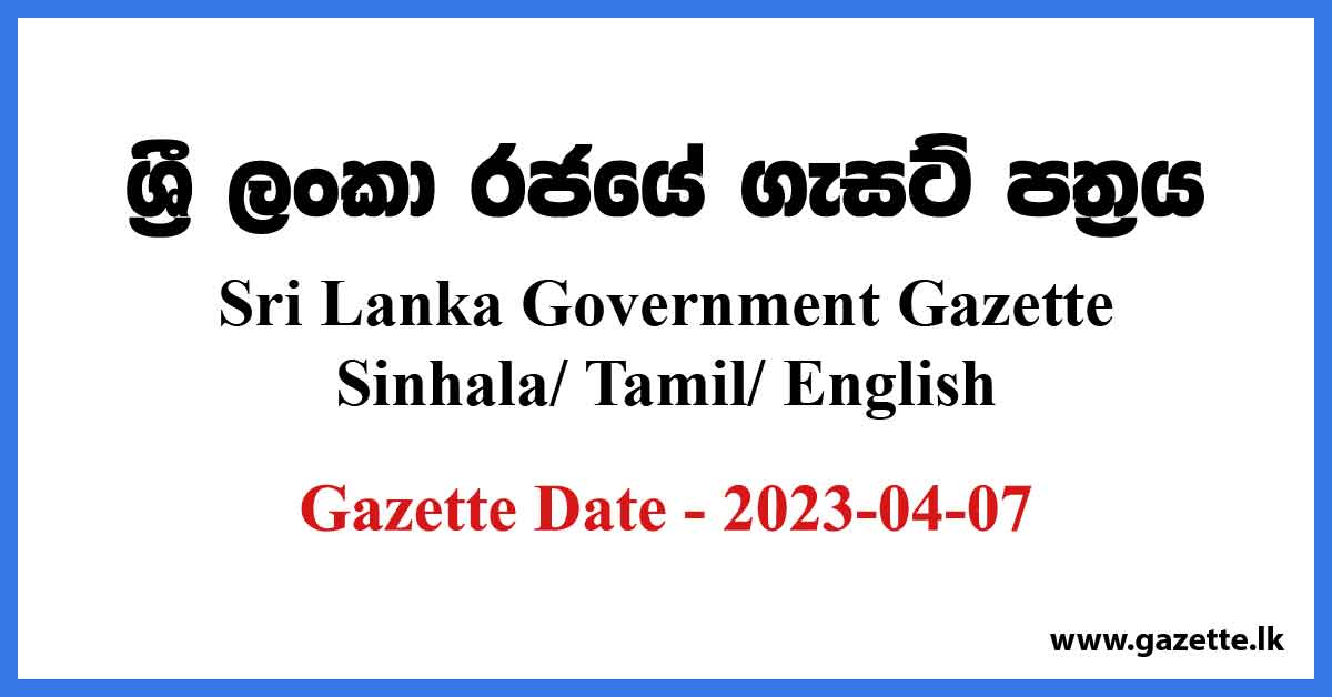 Sri Lanka Government Gazette 2023 April 07 Sinhala Tamil English