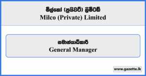 General Manager - Milco Private Limited Vacancies 2026