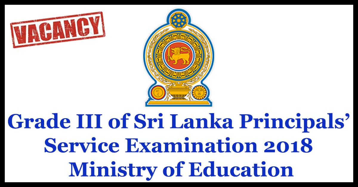 Grade III of Sri Lanka Principals’ Service Examination 2018 – Ministry of Education