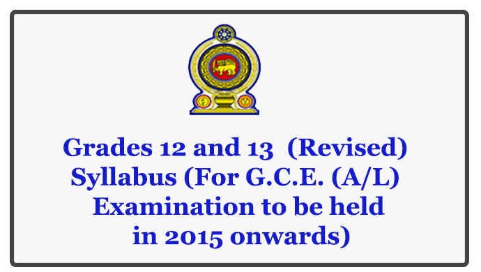 Grades 12 and 13 (Revised) Syllabus (For G.C.E. (A/L) Examination to be held in 2015 onwards)