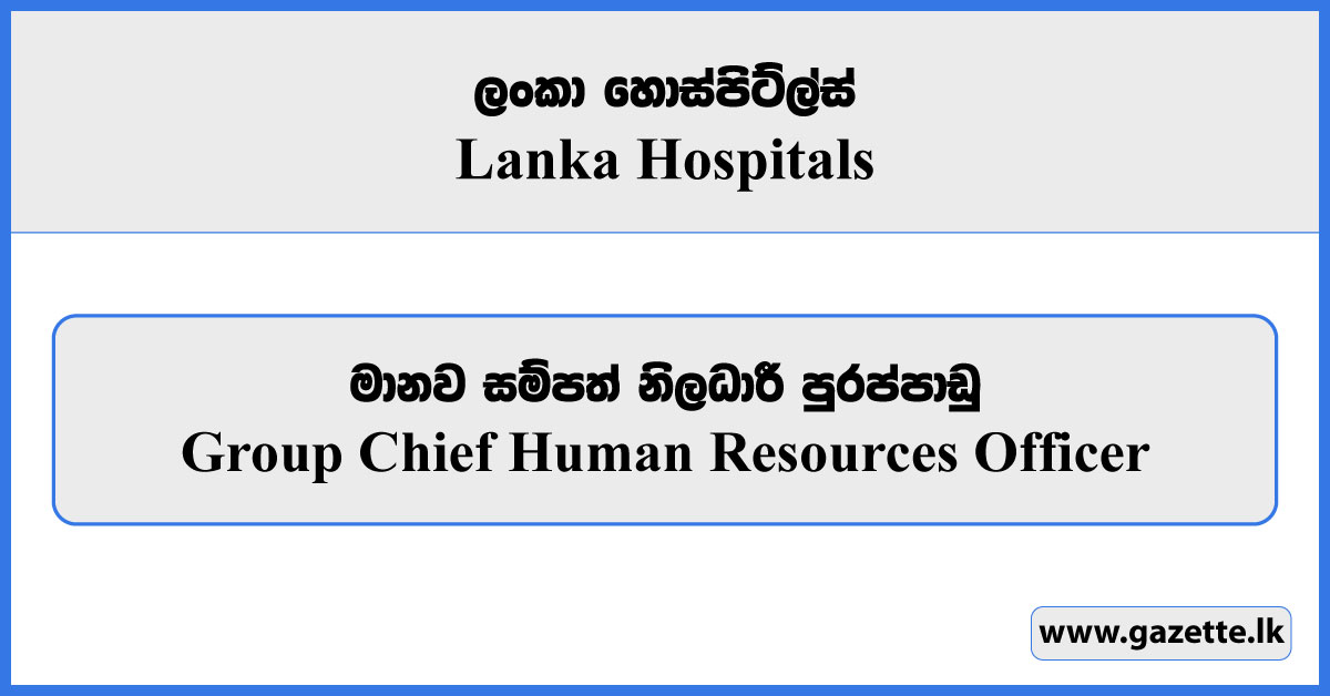 Group Chief Human Resources Officer - Lanka Hospitals Vacancies 2025