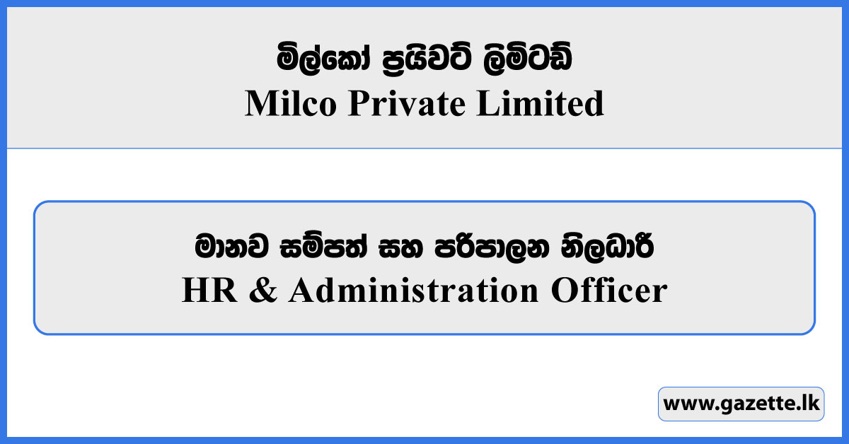 HR & Administration Officer - Milco Private Limited Vacancies 2026
