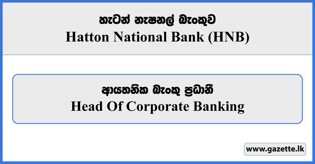 Head Of Corporate Banking - Hatton National Bank Vacancies 2024
