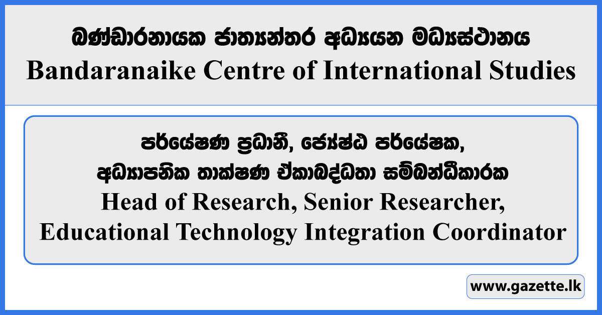Head of Research, Researcher, Coordinator - Bandaranaike Centre of International Studies Vacancies 2024