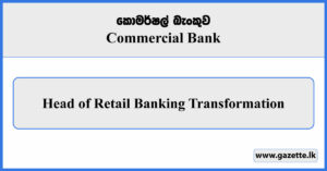 Head of Retail Banking Transformation - Commercial Bank Vacancies 2025