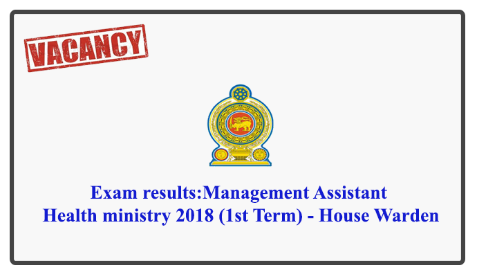 Results:Management Assistant EB Exam Ministry of Health 2018 - House Warden