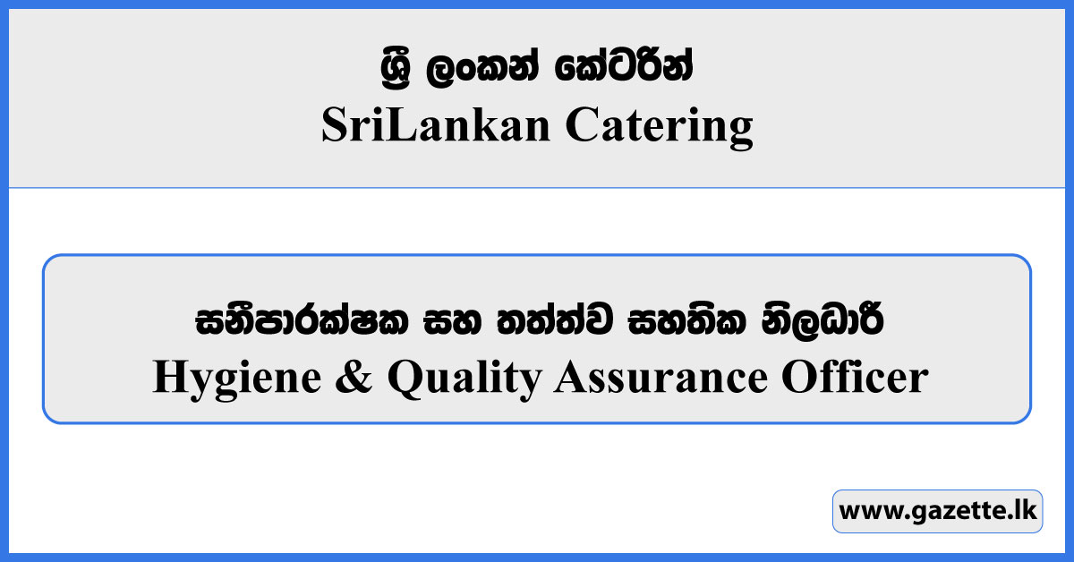Hygiene & Quality Assurance Officer - Sri Lankan Catering Vacancies 2024