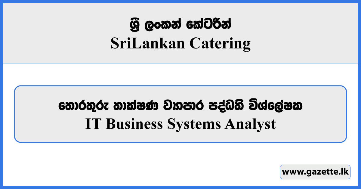 IT Business Systems Analyst - Sri Lankan Catering Vacancies 2026