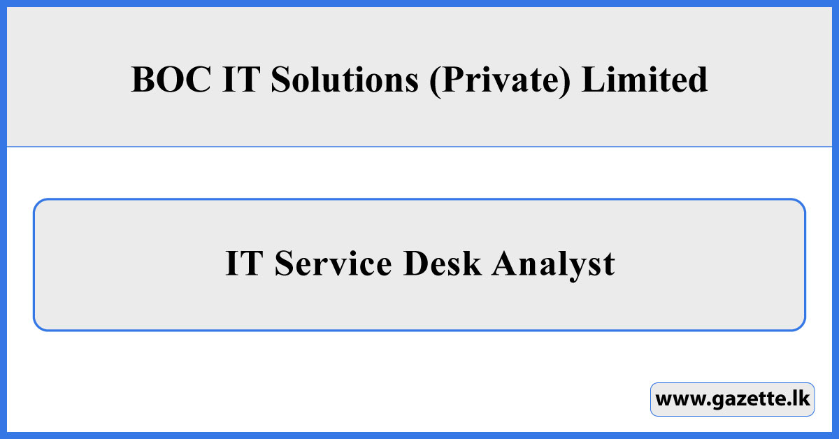 IT Service Desk Analyst - BOC IT Solutions (Private) Limited Vacancies 2026